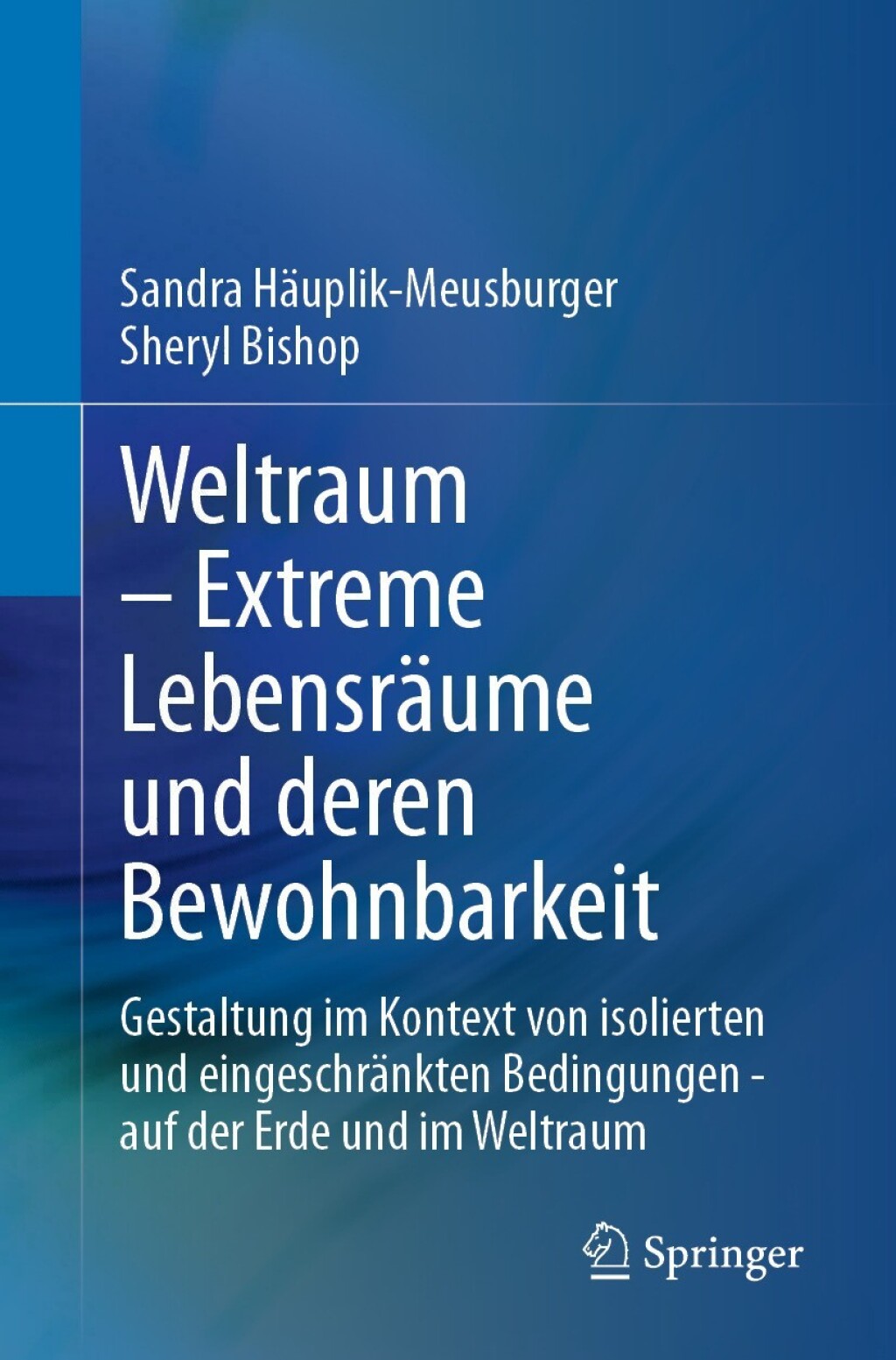 Weltraum Ã¢â‚¬â€œ Extreme LebensrÃƒÂ¤ume und deren Bewohnbarkeit Gestaltung im Kontext von isolierten und eingeschrÃƒÂ¤nkten Bedingungen - auf der Erde und im Weltraum 
