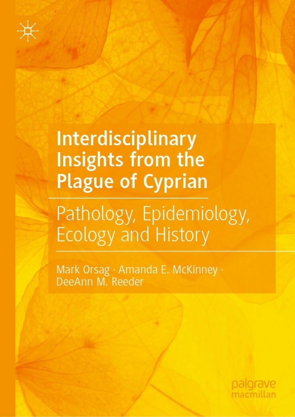 Interdisciplinary Insights from the Plague of Cyprian Pathology, Epidemiology, Ecology and History 