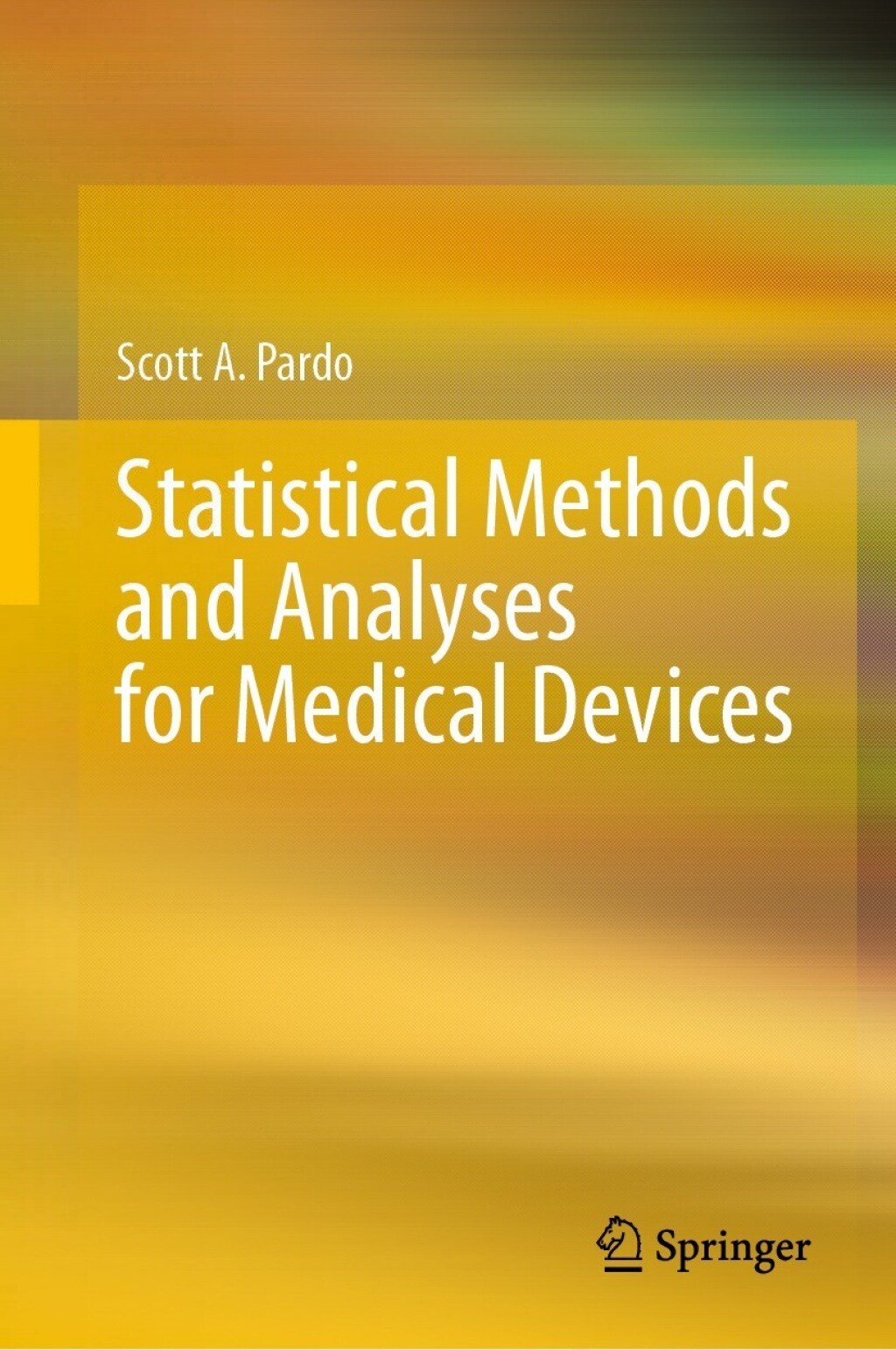 Statistical Methods and Analyses for Medical Devices 