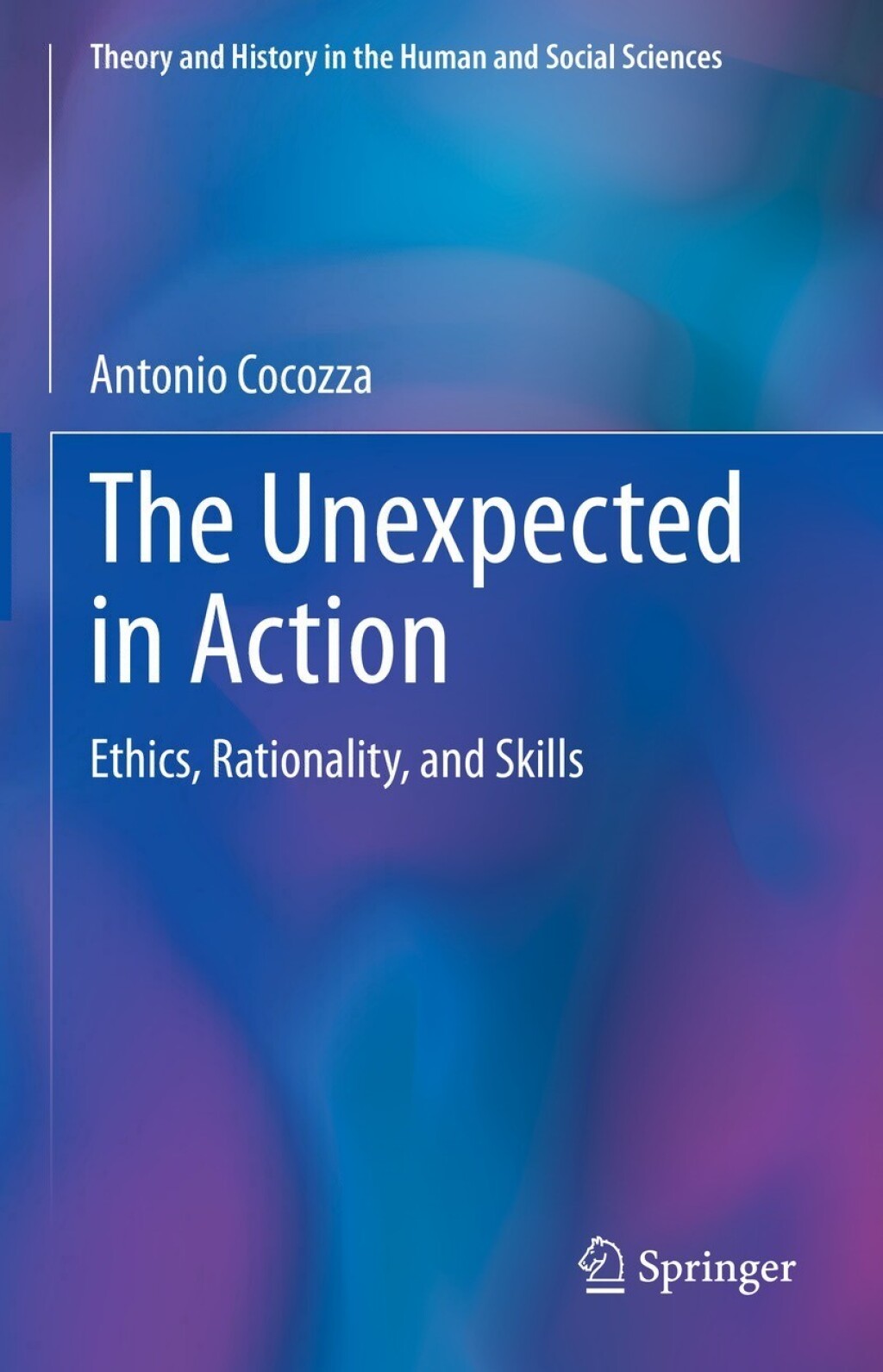 The Unexpected in Action Ethics, Rationality, and Skills 