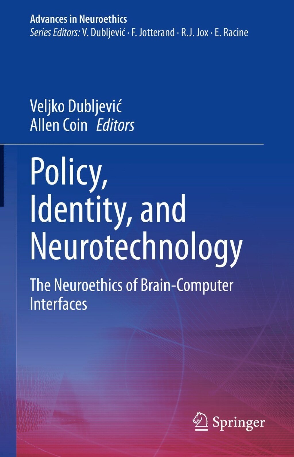 Policy, Identity, and Neurotechnology The Neuroethics of Brain-Computer Interfaces 