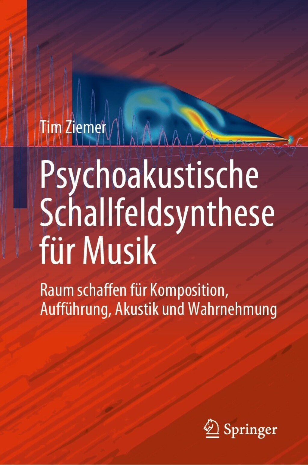 Psychoakustische Schallfeldsynthese fÃƒÂ¼r Musik Raum schaffen fÃƒÂ¼r Komposition, AuffÃƒÂ¼hrung, Akustik und Wahrnehmung 