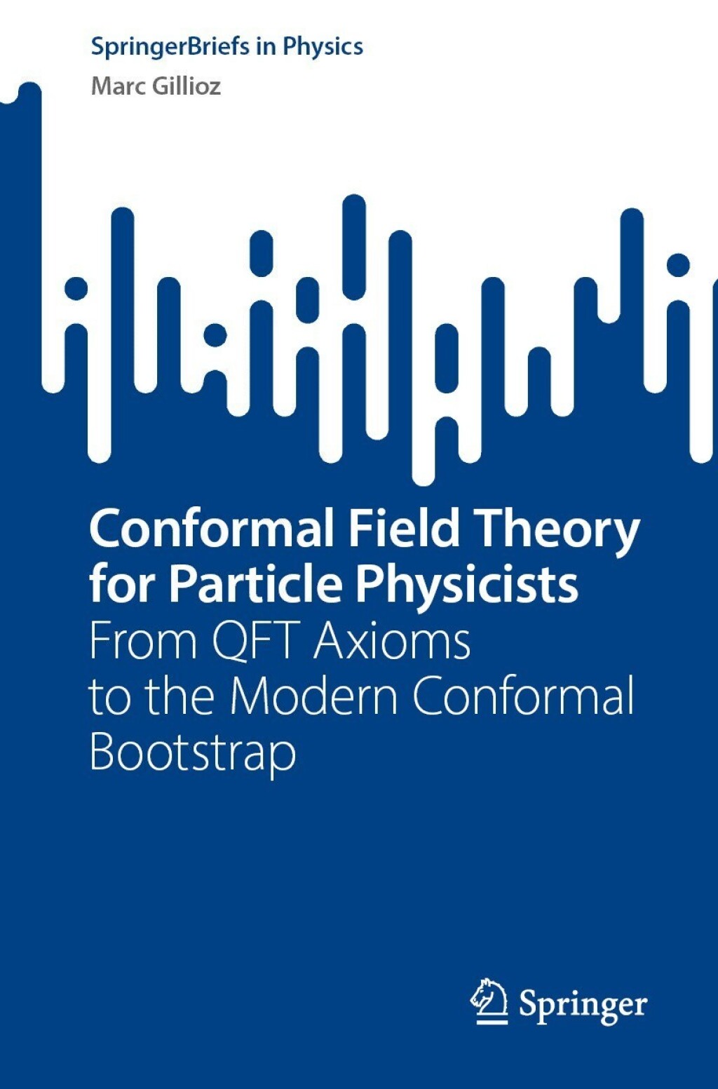 Conformal Field Theory for Particle Physicists From QFT Axioms to the Modern Conformal Bootstrap 