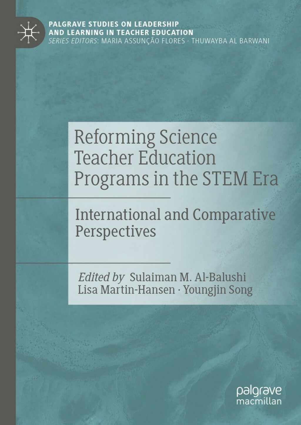 Reforming Science Teacher Education Programs in the STEM Era International and Comparative Perspectives 