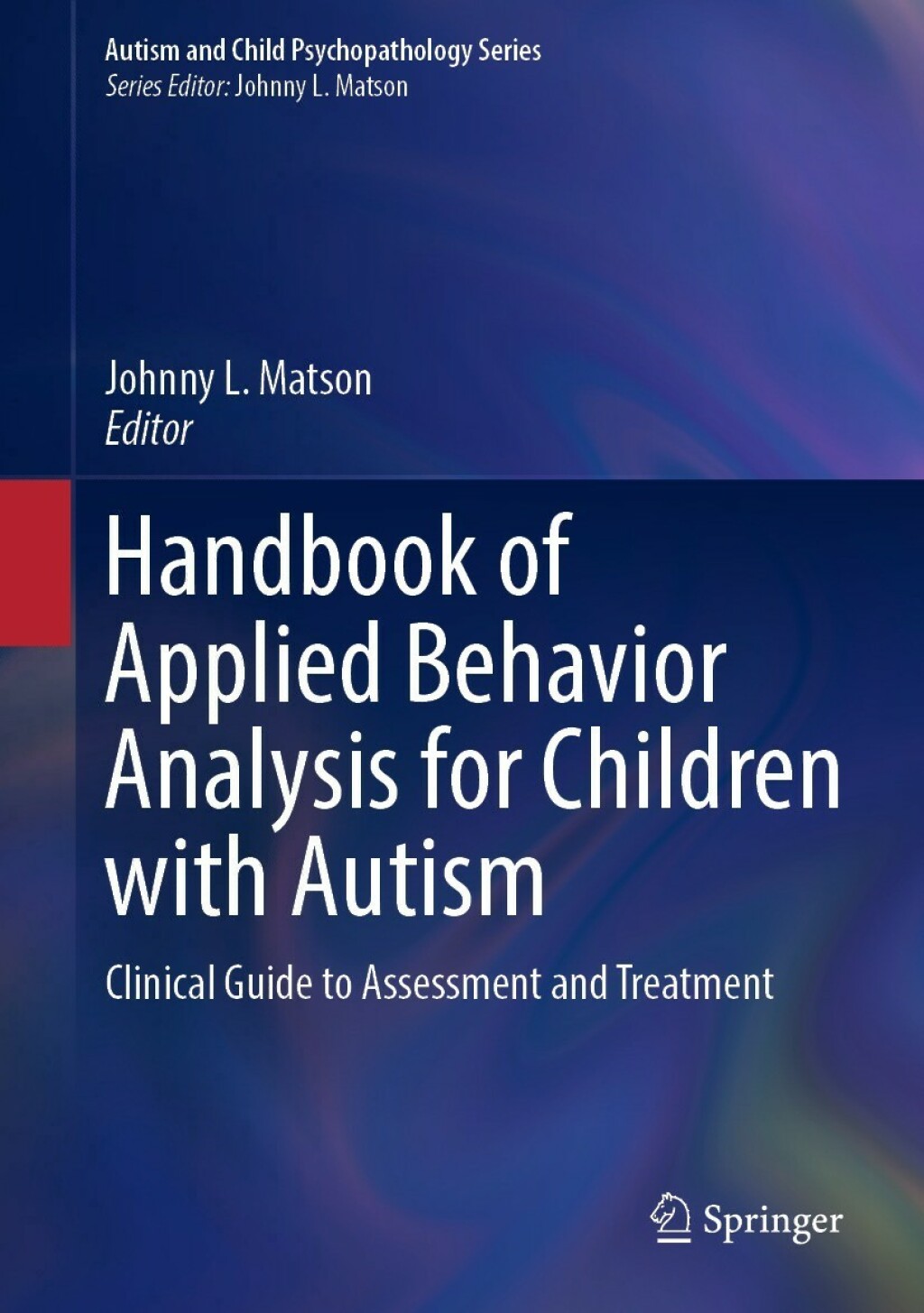 Handbook of Applied Behavior Analysis for Children with Autism Clinical Guide to Assessment and Treatment 