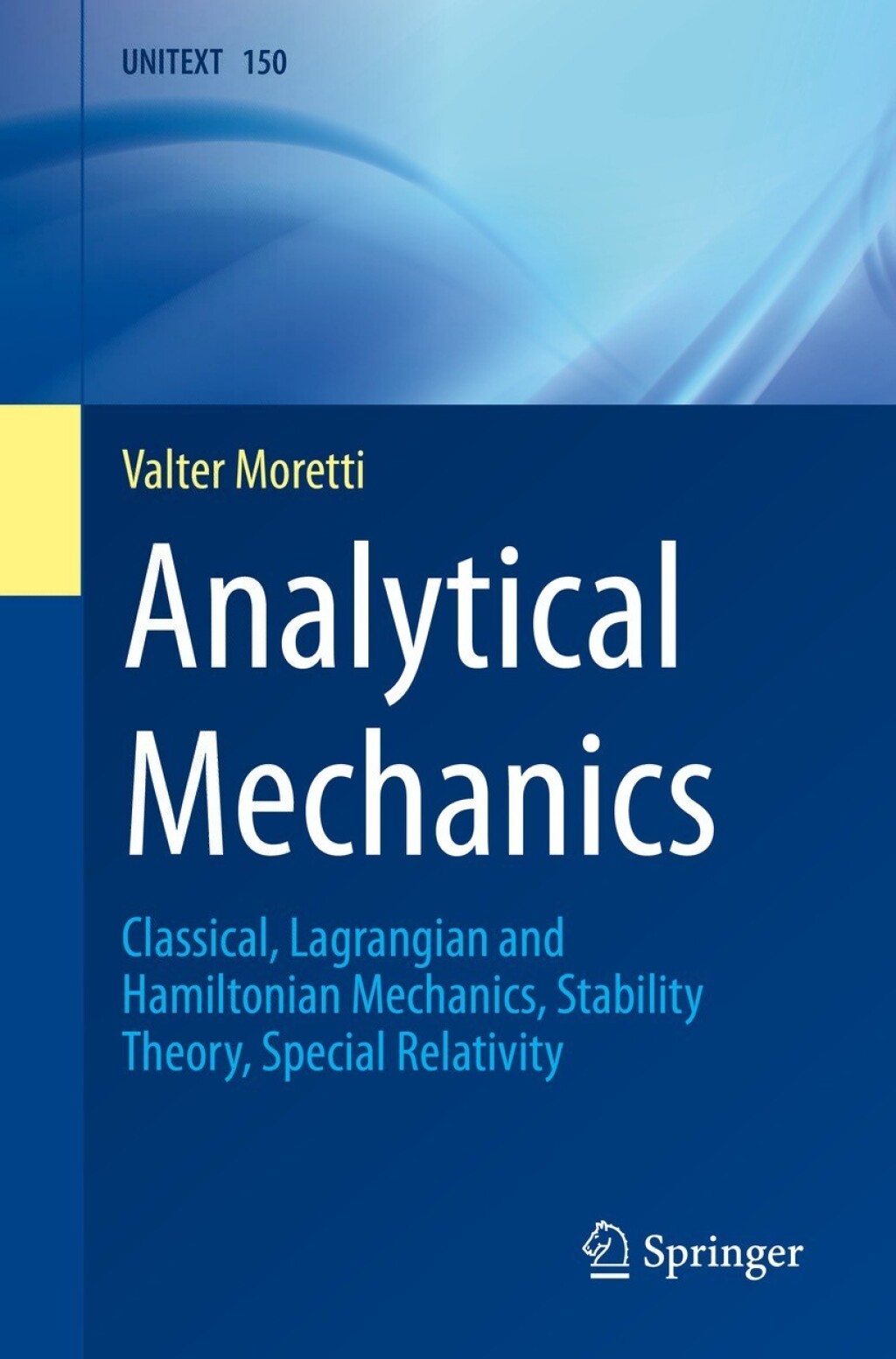 Analytical Mechanics Classical, Lagrangian and Hamiltonian Mechanics, Stability Theory, Special Relativity 