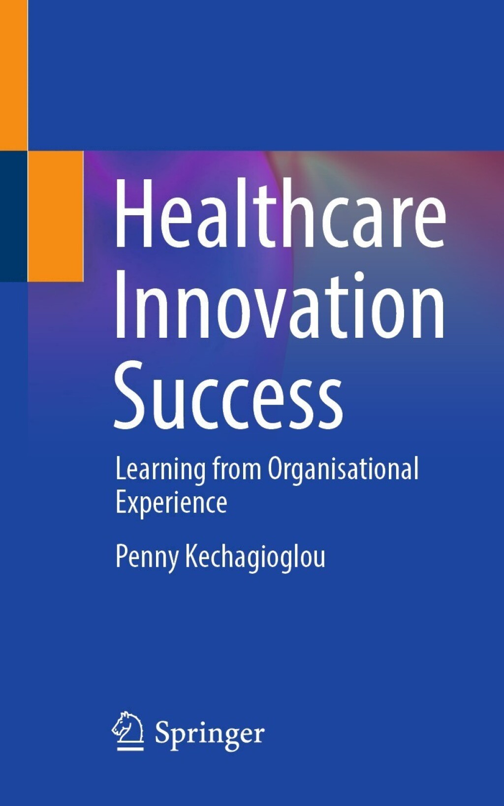 Healthcare Innovation Success Learning from Organisational Experience 