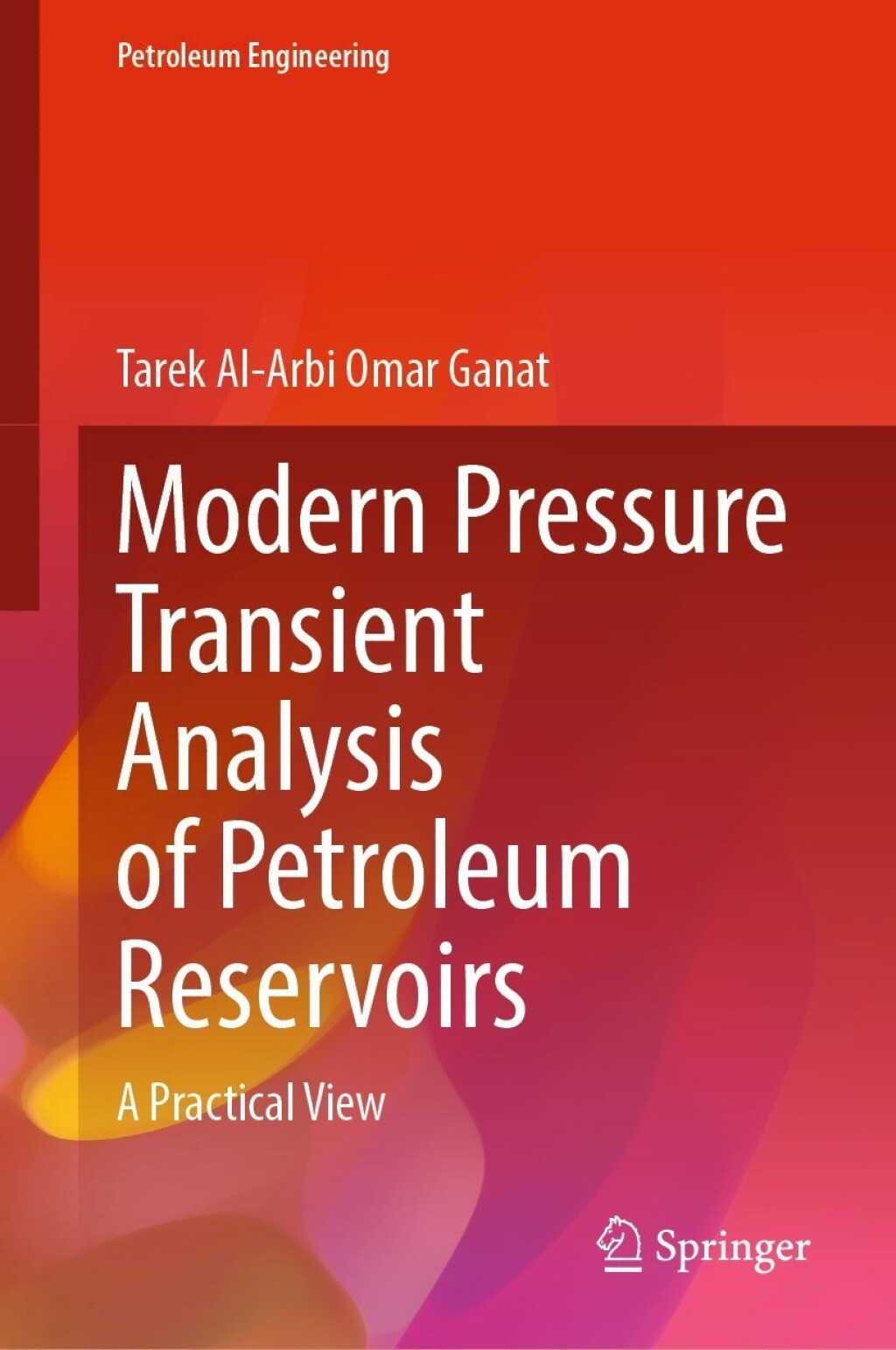 Modern Pressure Transient Analysis of Petroleum Reservoirs A Practical View 