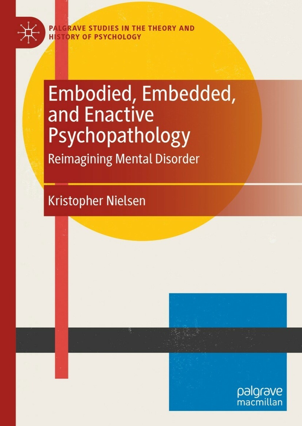 Embodied, Embedded, and Enactive Psychopathology Reimagining Mental Disorder 