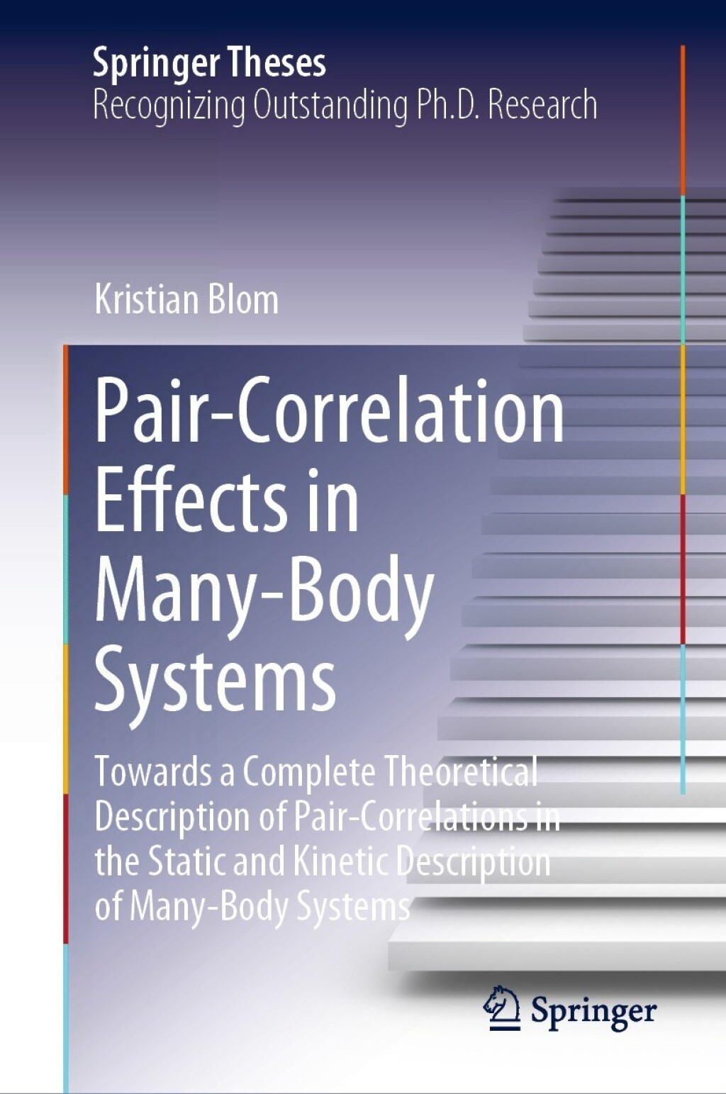Pair-Correlation Effects in Many-Body Systems Towards a Complete Theoretical Description of Pair-Correlations in the Static and Kinetic Description of Many-Body Systems 