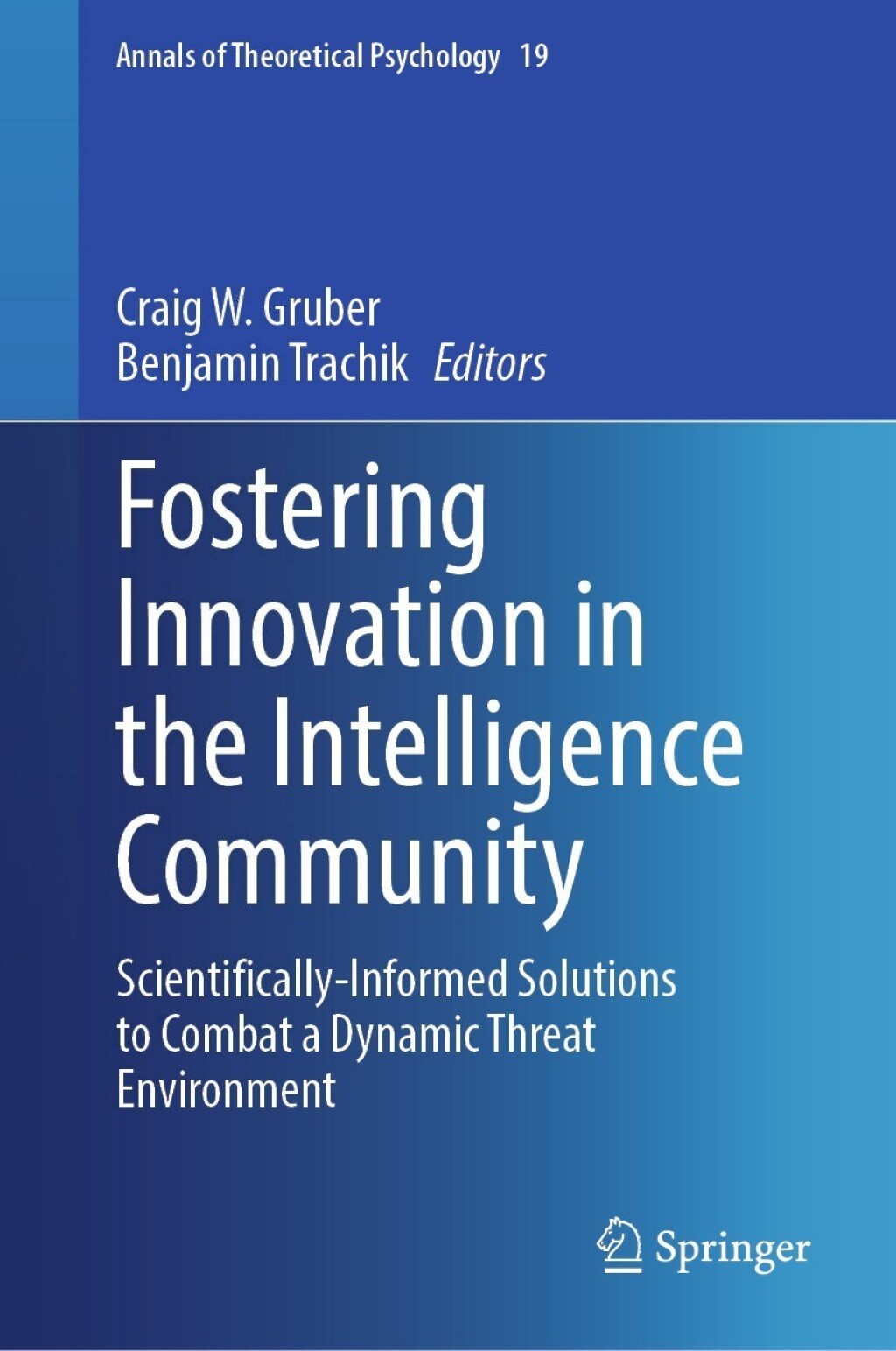 Fostering Innovation in the Intelligence Community Scientifically-Informed Solutions to Combat a Dynamic Threat Environment 