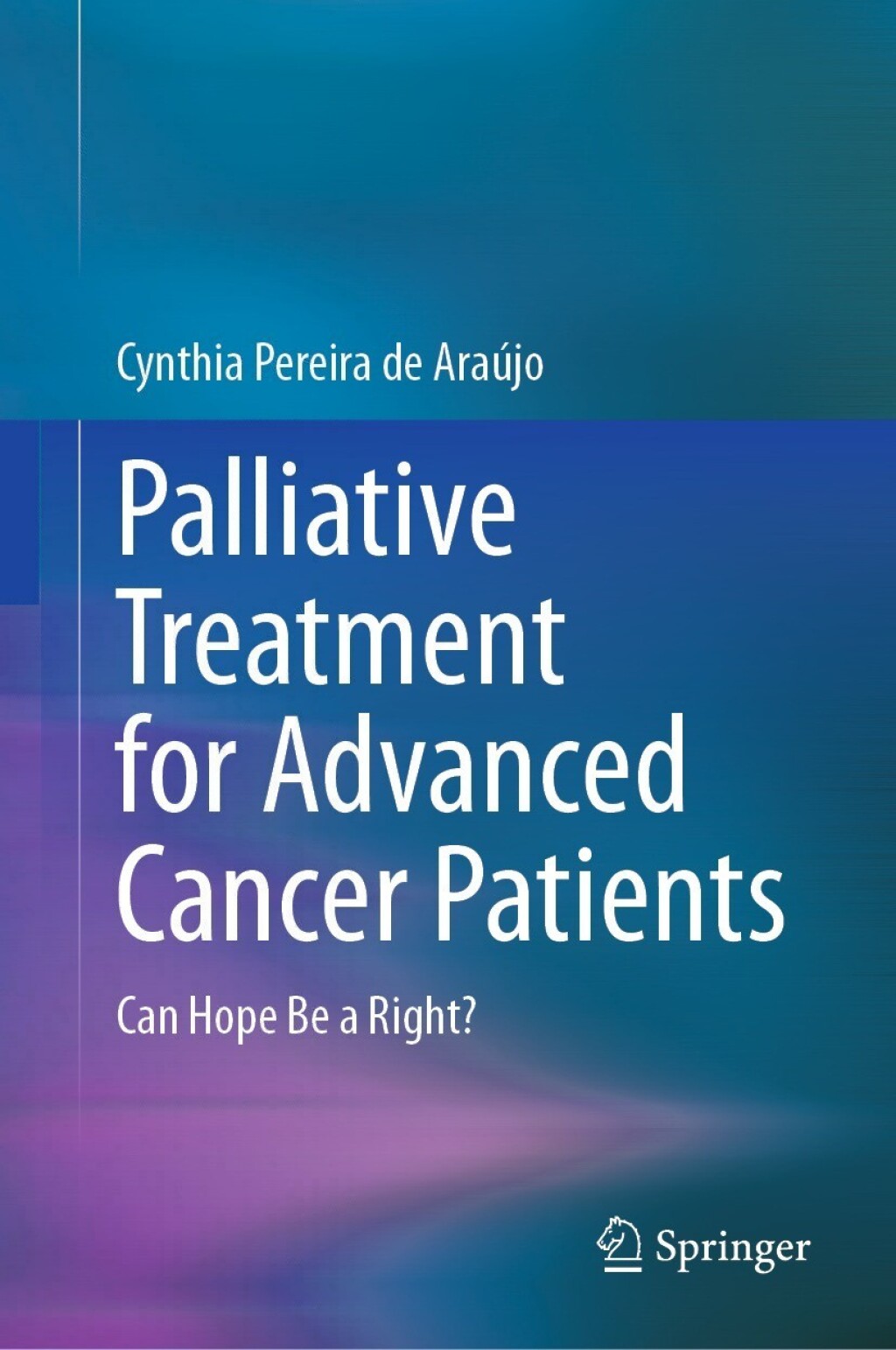 Palliative Treatment for Advanced Cancer Patients Can Hope Be a Right? 