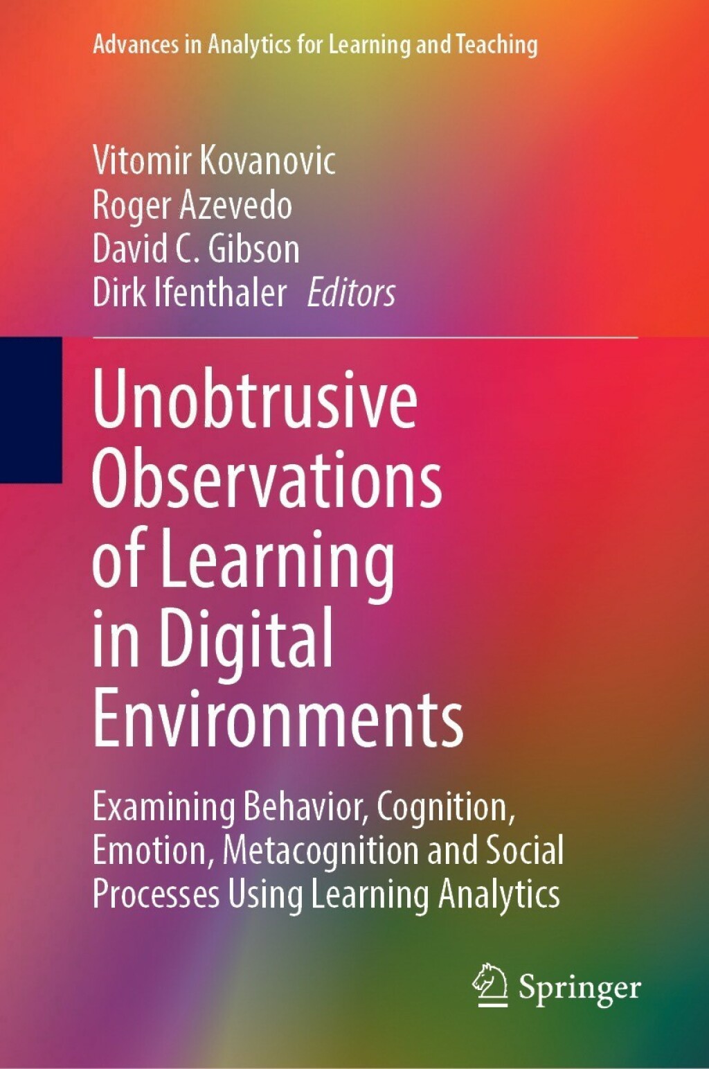 Unobtrusive Observations of Learning in Digital Environments Examining Behavior, Cognition, Emotion, Metacognition and Social Processes Using Learning Analytics 