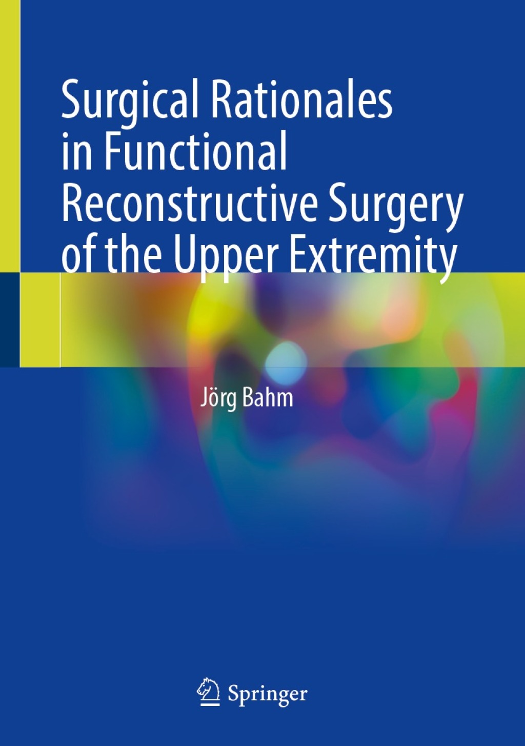 Surgical Rationales in Functional Reconstructive Surgery of the Upper Extremity 