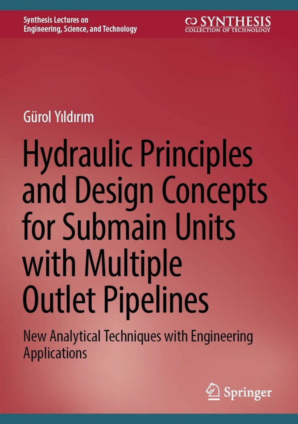 Hydraulic Principles and Design Concepts for Submain Units with Multiple Outlet Pipelines New Analytical Techniques with Engineering Applications 