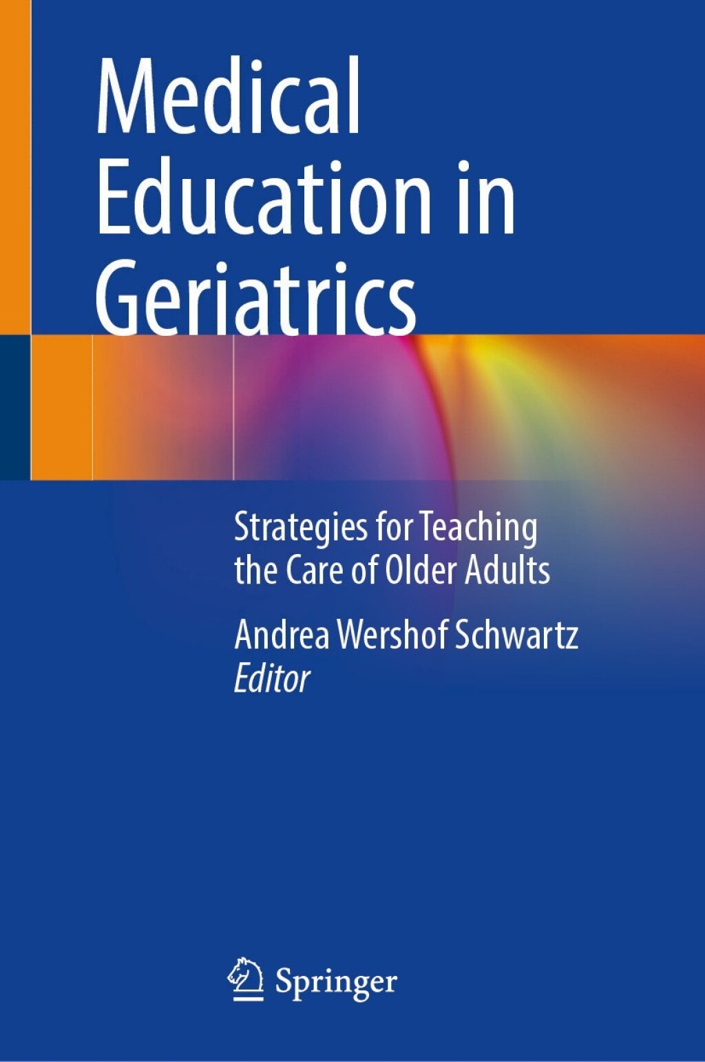 Medical Education in Geriatrics Strategies for Teaching the Care of Older Adults 
