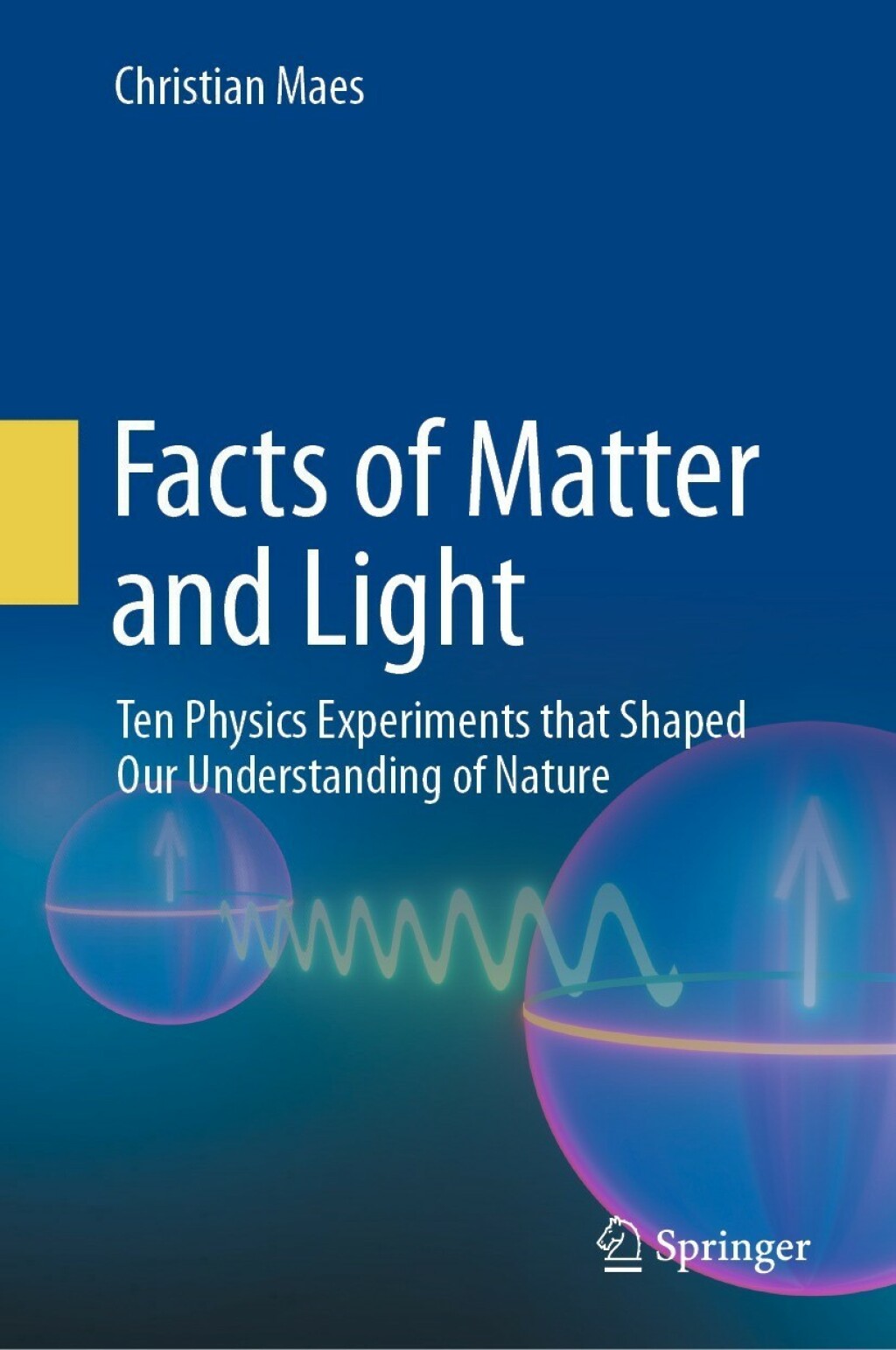 Facts of Matter and Light Ten Physics Experiments that Shaped Our Understanding of Nature 