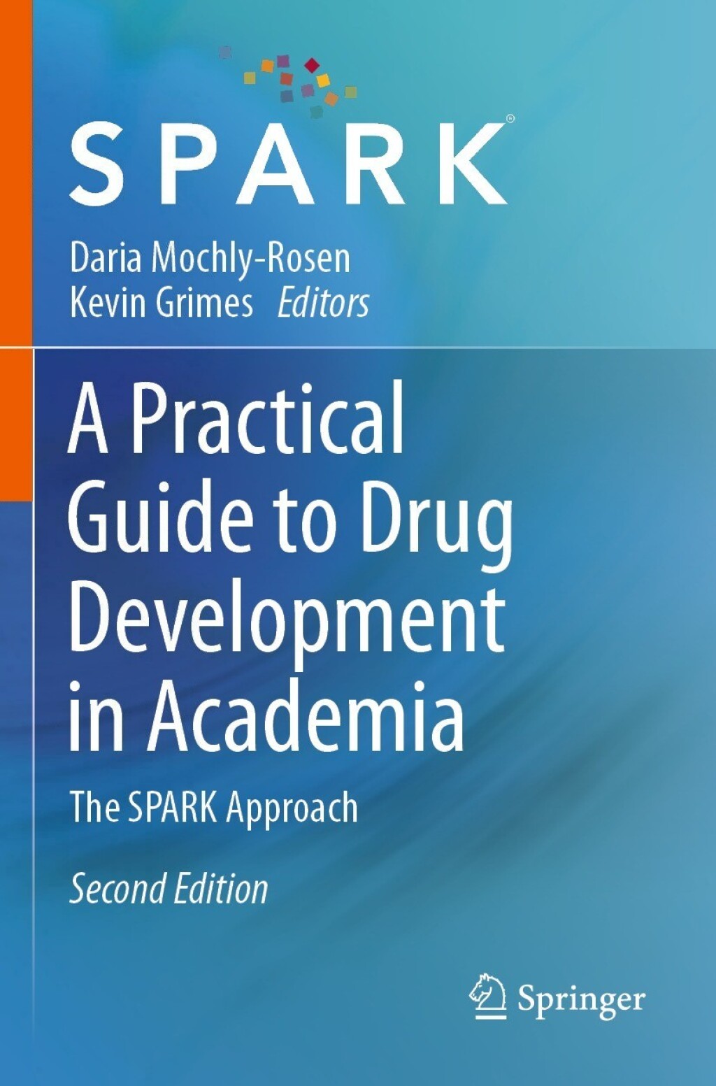 A Practical Guide to Drug Development in Academia The SPARK Approach 2nd Edition