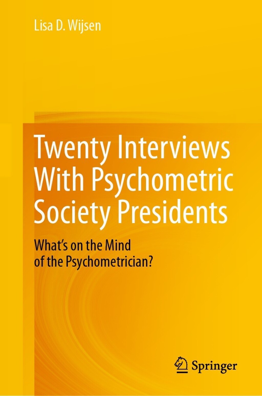 Twenty Interviews With Psychometric Society Presidents WhatÃ¢â‚¬â„¢s on the Mind of the Psychometrician? 