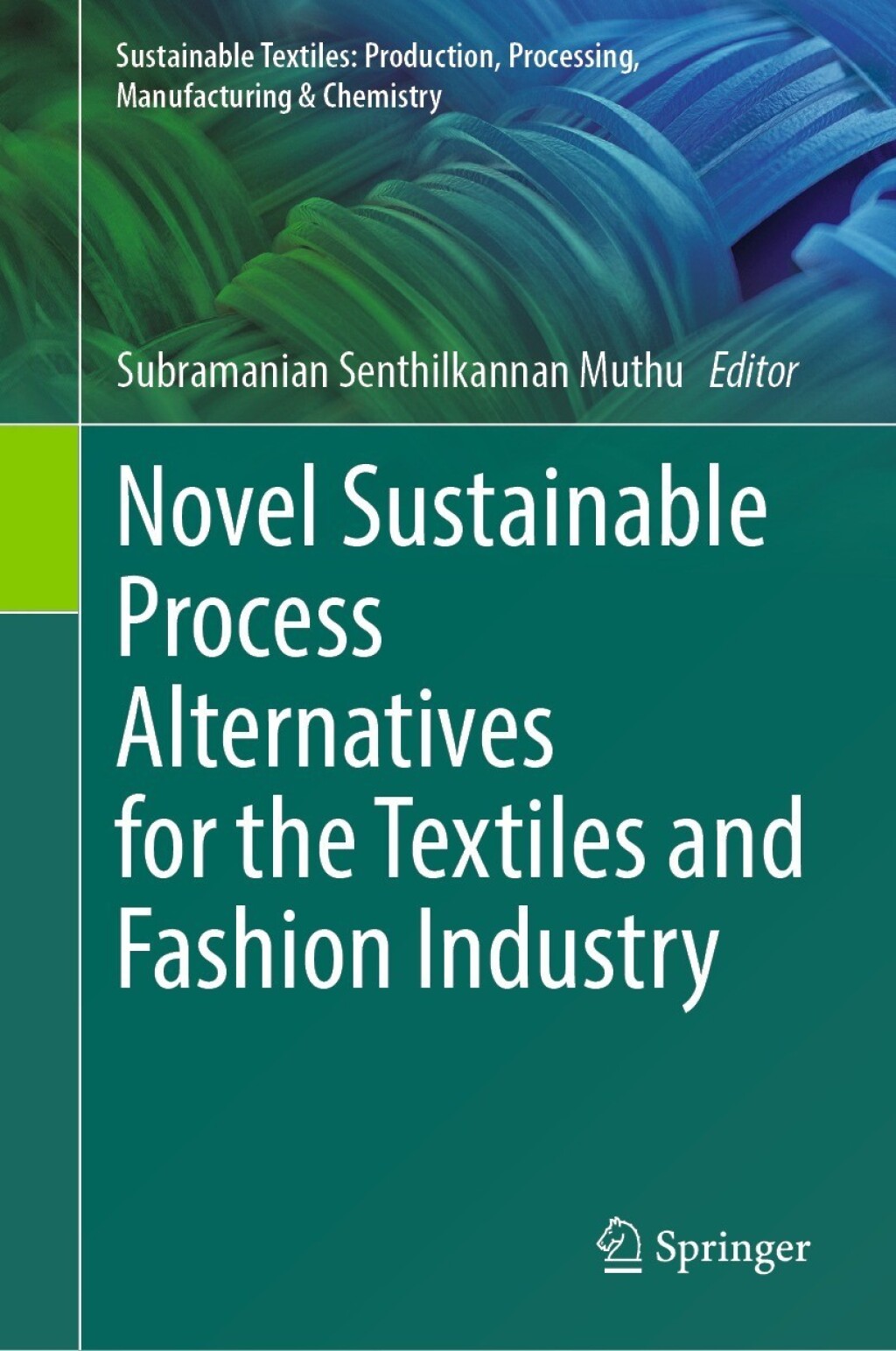 Novel Sustainable Process Alternatives for the Textiles and Fashion Industry 