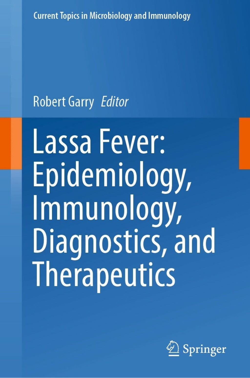 Lassa Fever: Epidemiology, Immunology, Diagnostics, and Therapeutics 