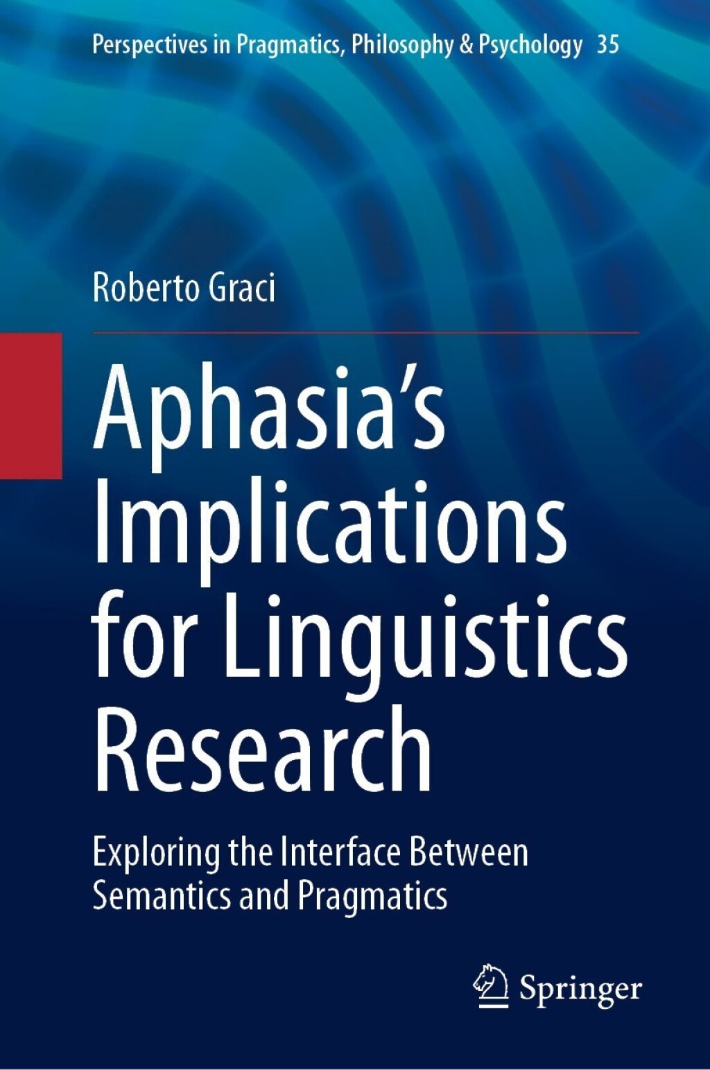 AphasiaÃ¢â‚¬â„¢s Implications for Linguistics Research Exploring the Interface Between Semantics and Pragmatics 