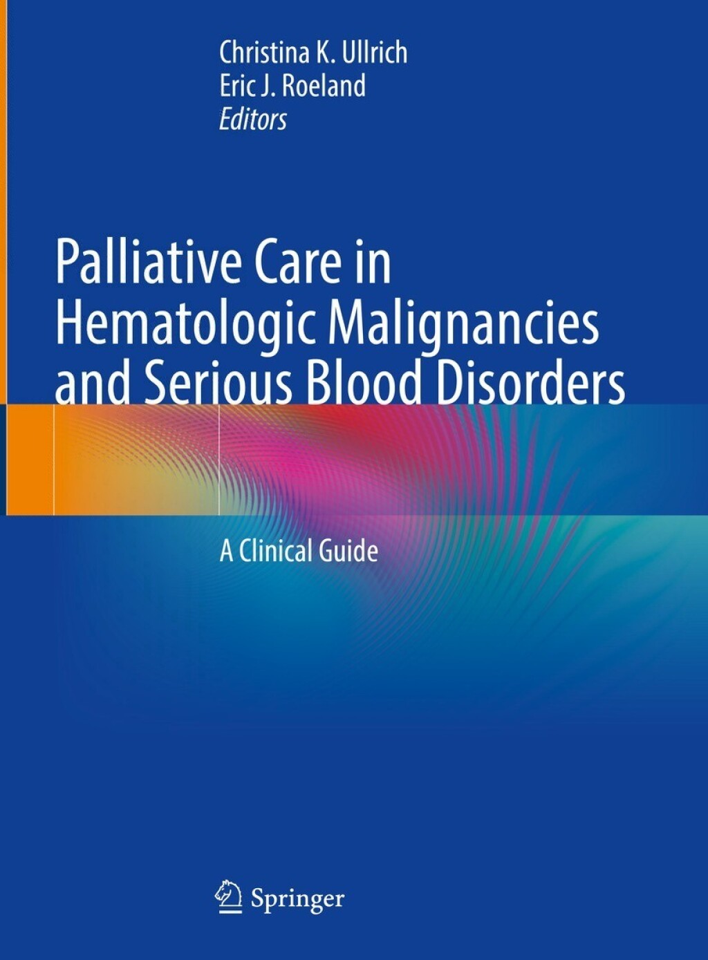 Palliative Care in Hematologic Malignancies and Serious Blood Disorders A Clinical Guide 