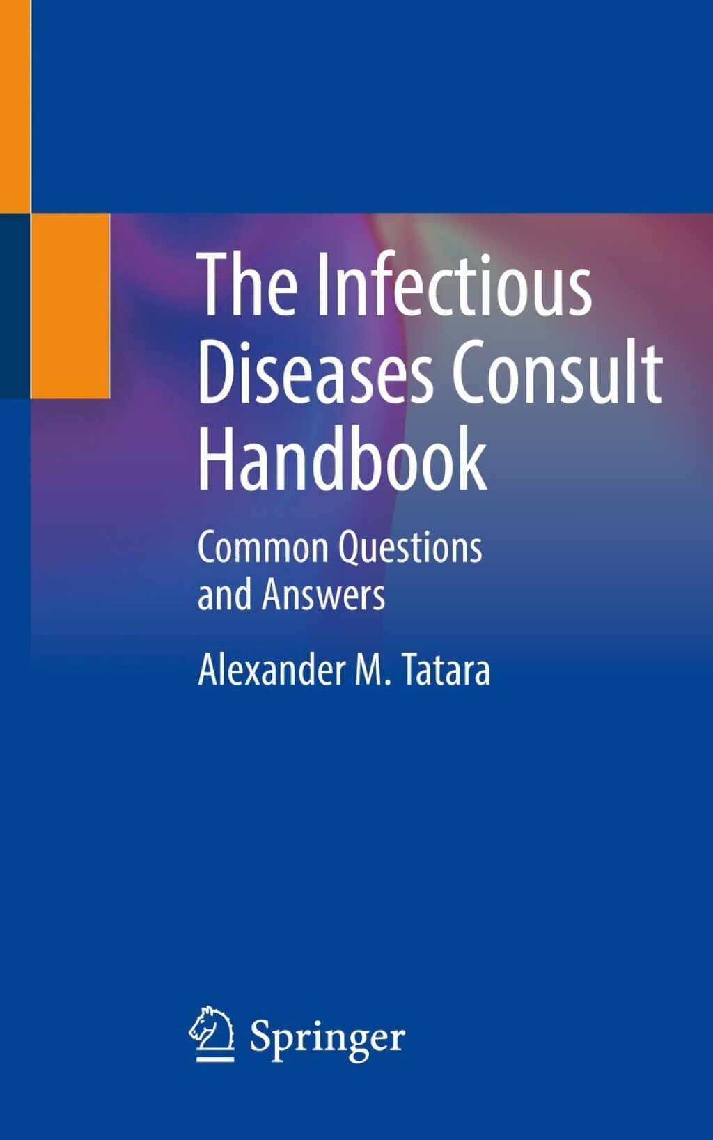 The Infectious Diseases Consult Handbook Common Questions and Answers 