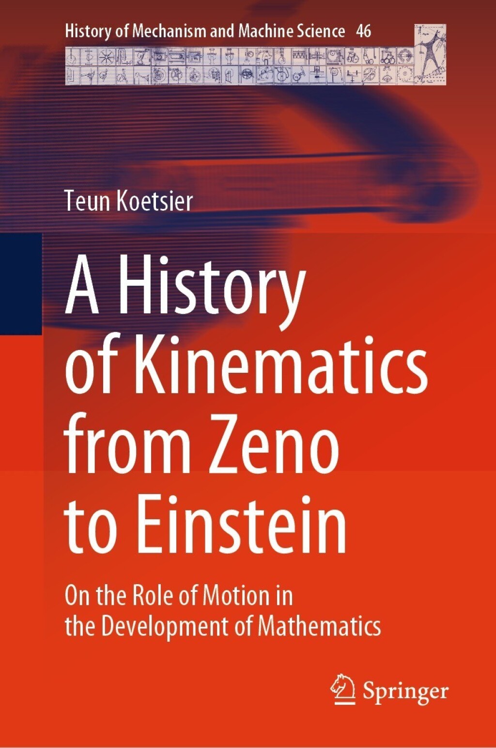 A History of Kinematics from Zeno to Einstein On the Role of Motion in the Development of Mathematics 