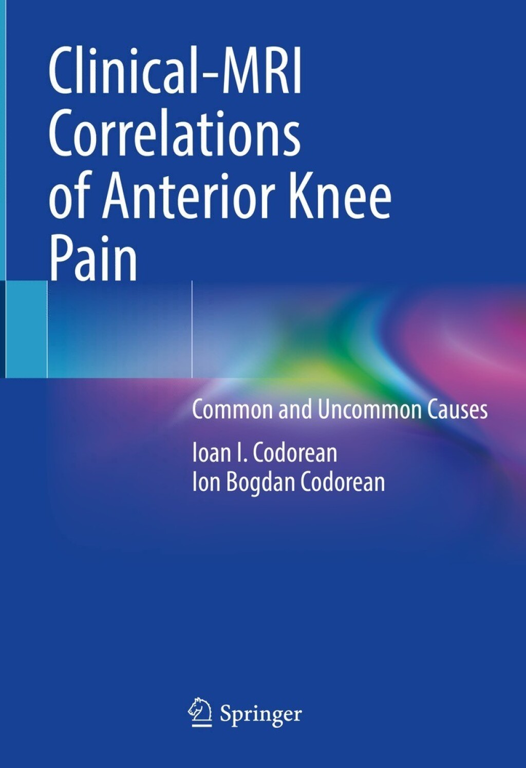 Clinical-MRI Correlations of Anterior Knee Pain Common and Uncommon Causes 