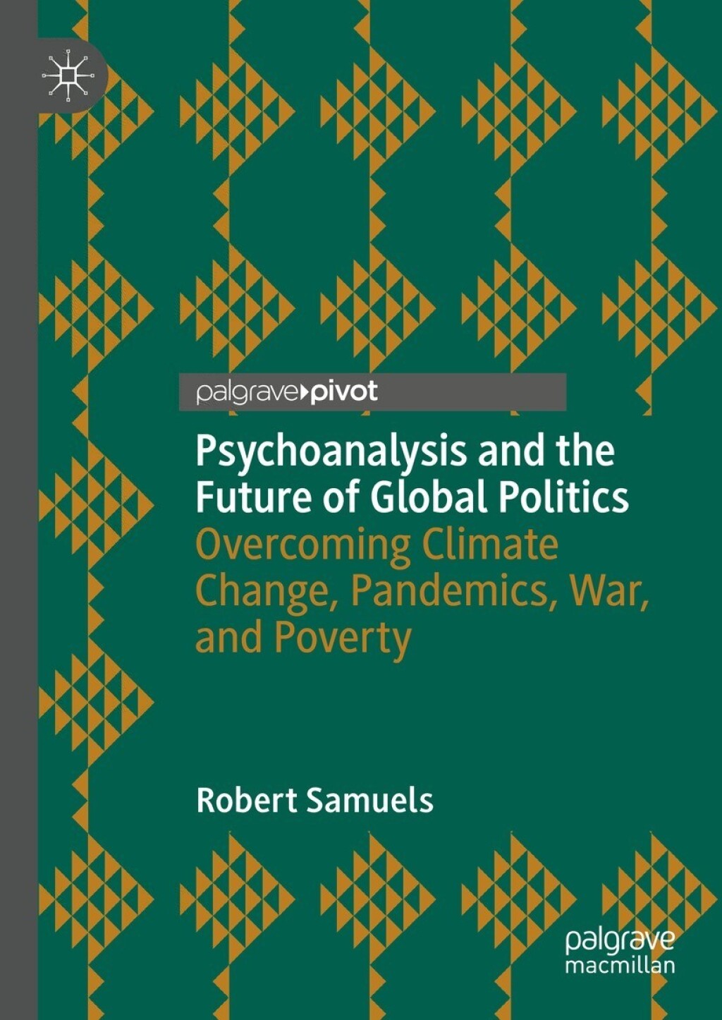 Psychoanalysis and the Future of Global Politics Overcoming Climate Change, Pandemics, War, and Poverty 