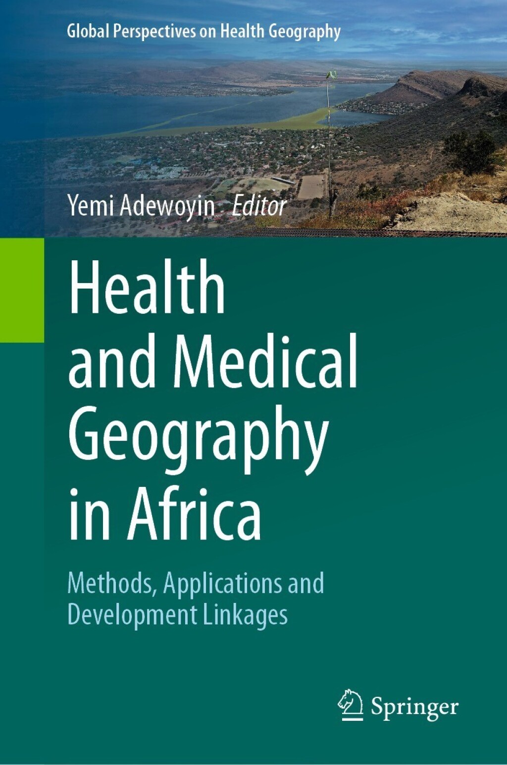Health and Medical Geography in Africa Methods, Applications and Development Linkages 