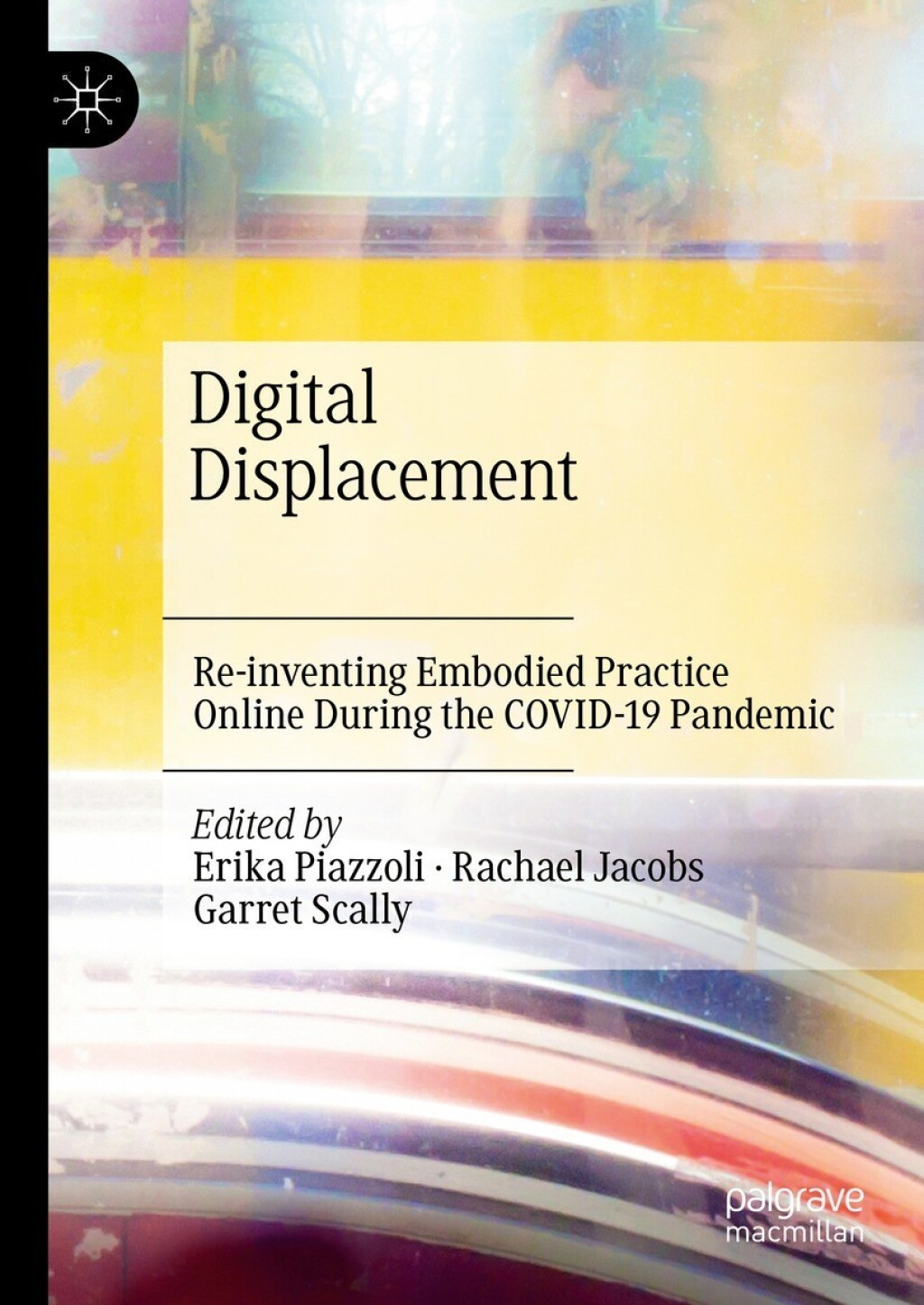 Digital Displacement Re-inventing Embodied Practice Online During the COVID-19 Pandemic 