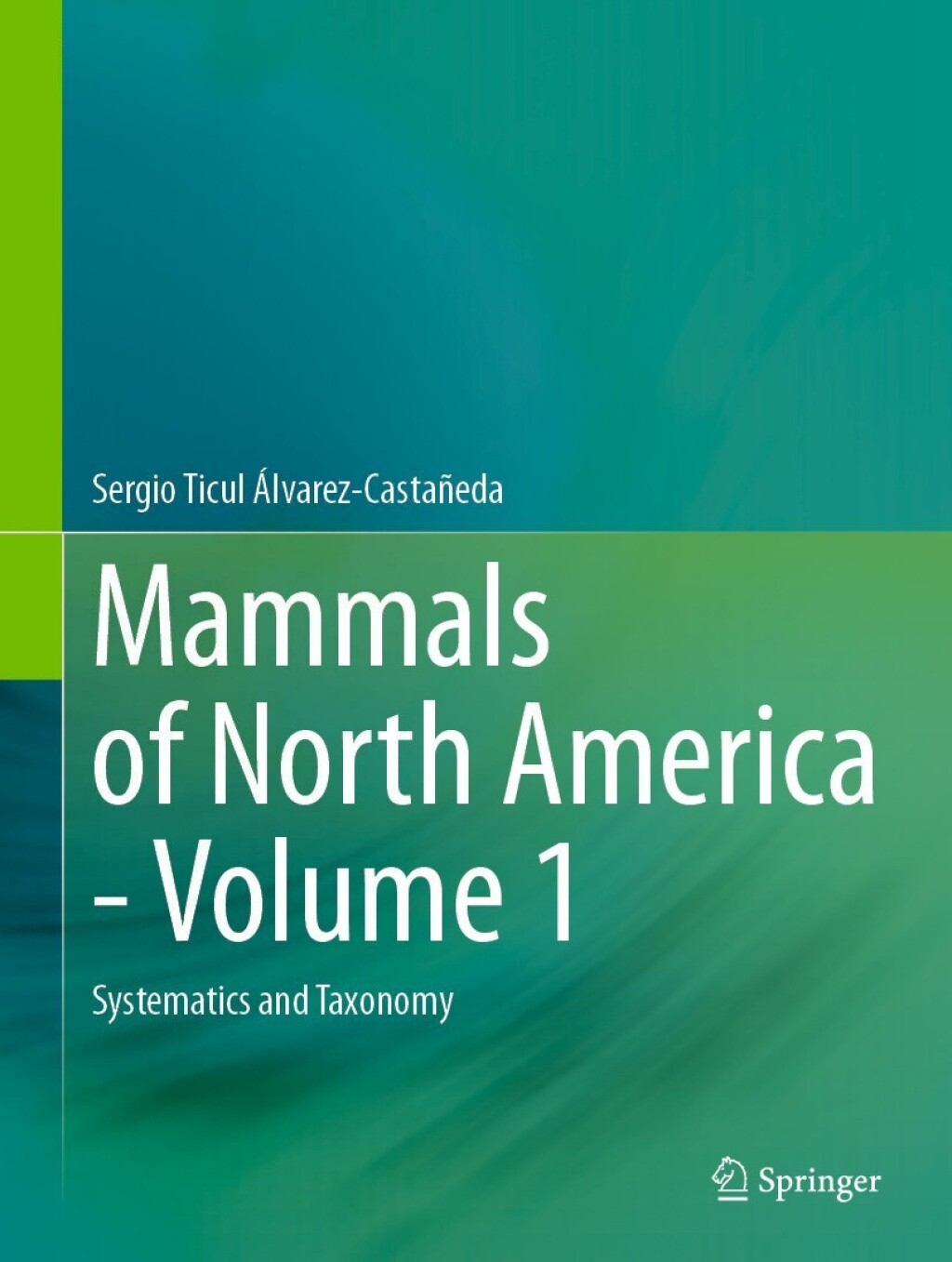 Mammals of North America - Volume 1 Systematics and Taxonomy 