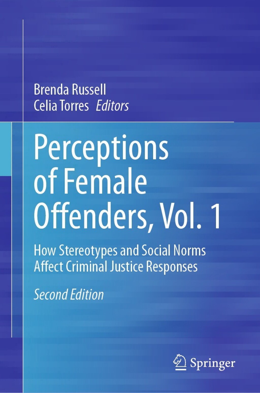 Perceptions of Female Offenders, Vol. 1 How Stereotypes and Social Norms Affect Criminal Justice Responses 2nd Edition