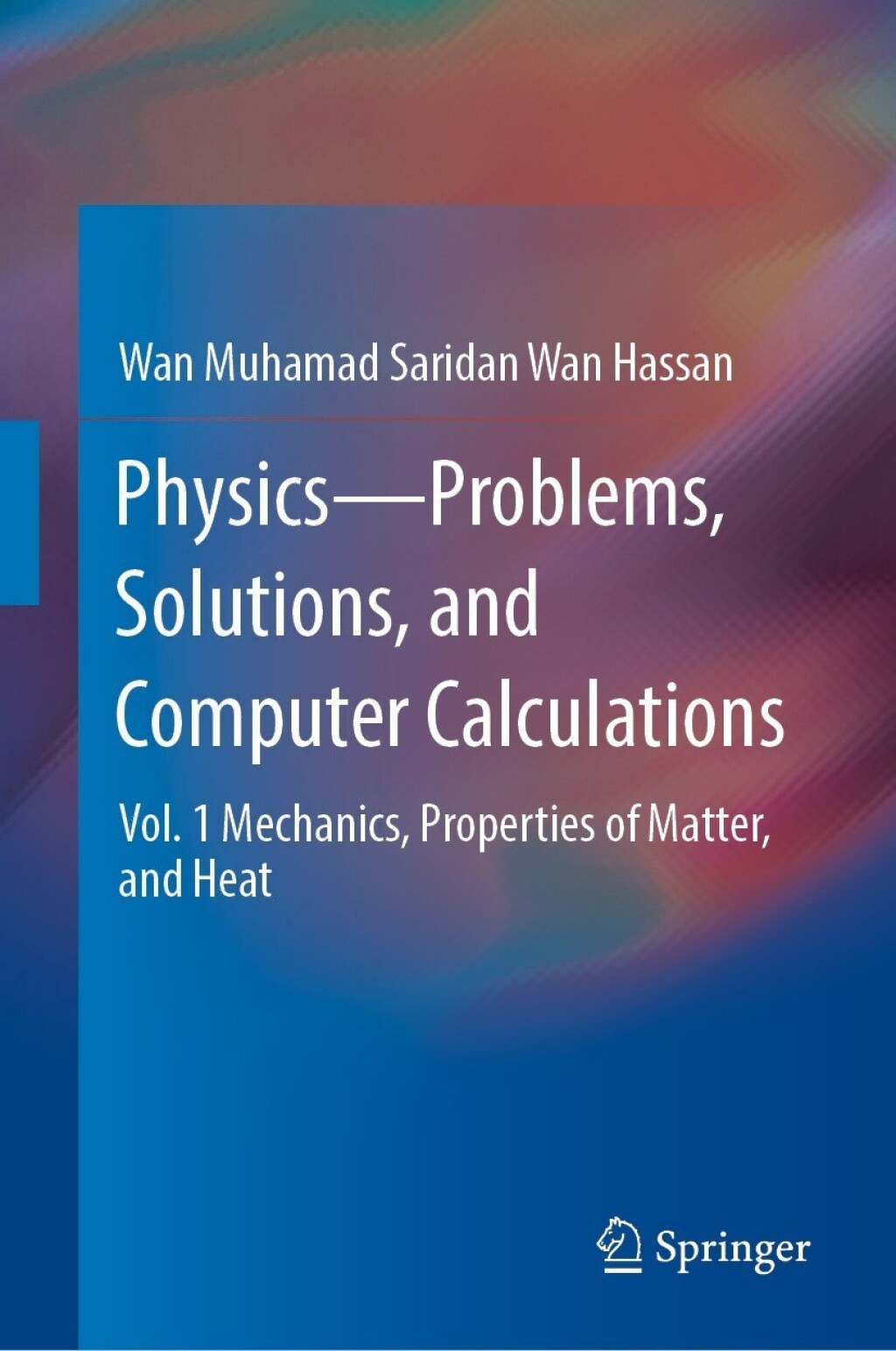 PhysicsÃ¢â‚¬â€Problems, Solutions, and Computer Calculations Vol. 1 Mechanics, Properties of Matter, and Heat 