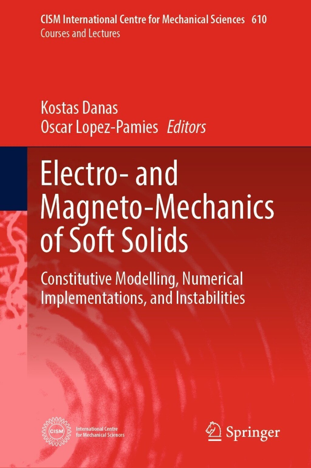 Electro- and Magneto-Mechanics of Soft Solids Constitutive Modelling, Numerical Implementations, and Instabilities 
