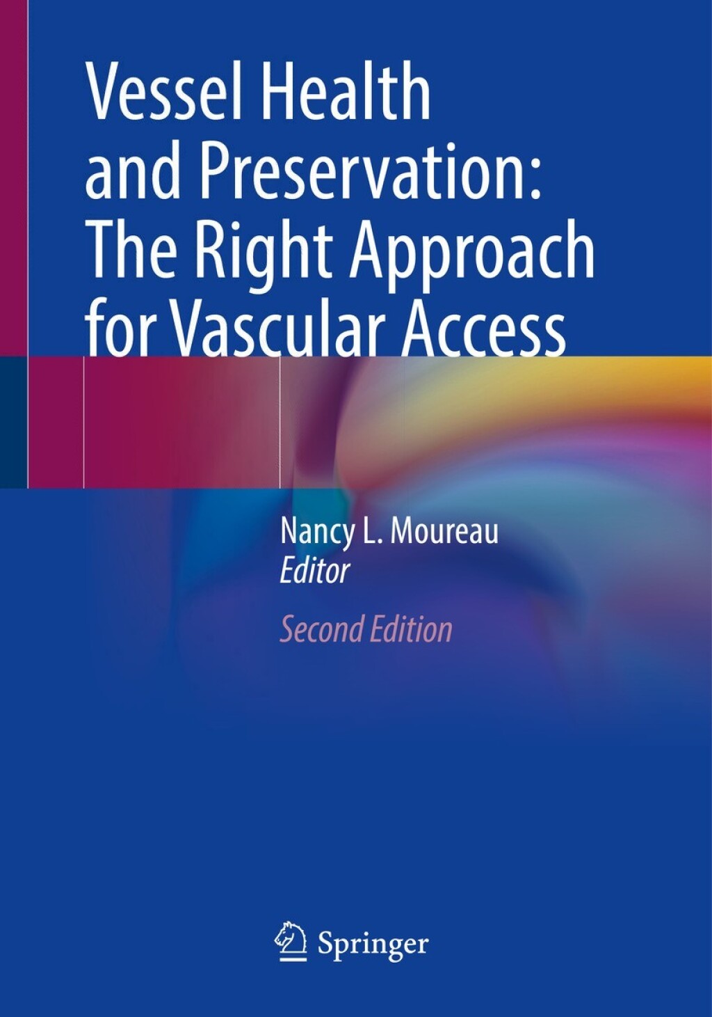 Vessel Health and Preservation: The Right Approach for Vascular Access 2nd Edition