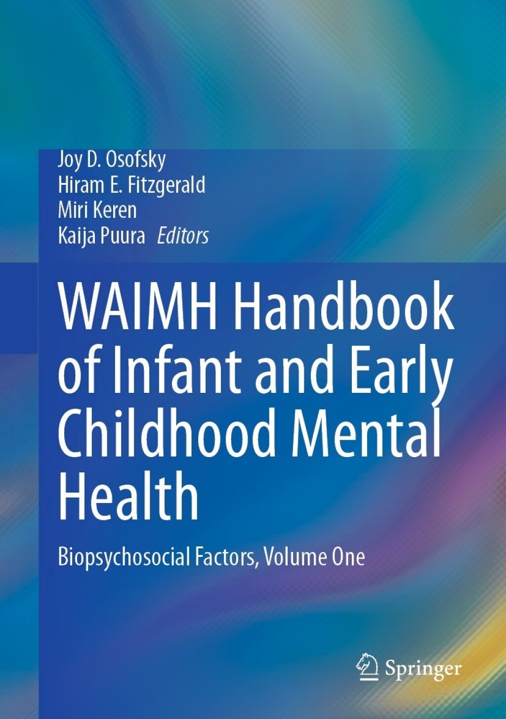 WAIMH Handbook of Infant and Early Childhood Mental Health Biopsychosocial Factors, Volume One 