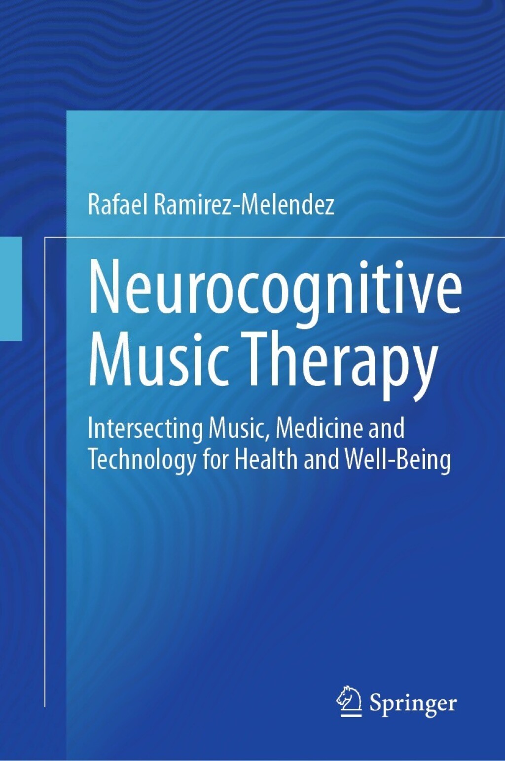Neurocognitive Music Therapy Intersecting Music, Medicine and Technology for Health and Well-Being 