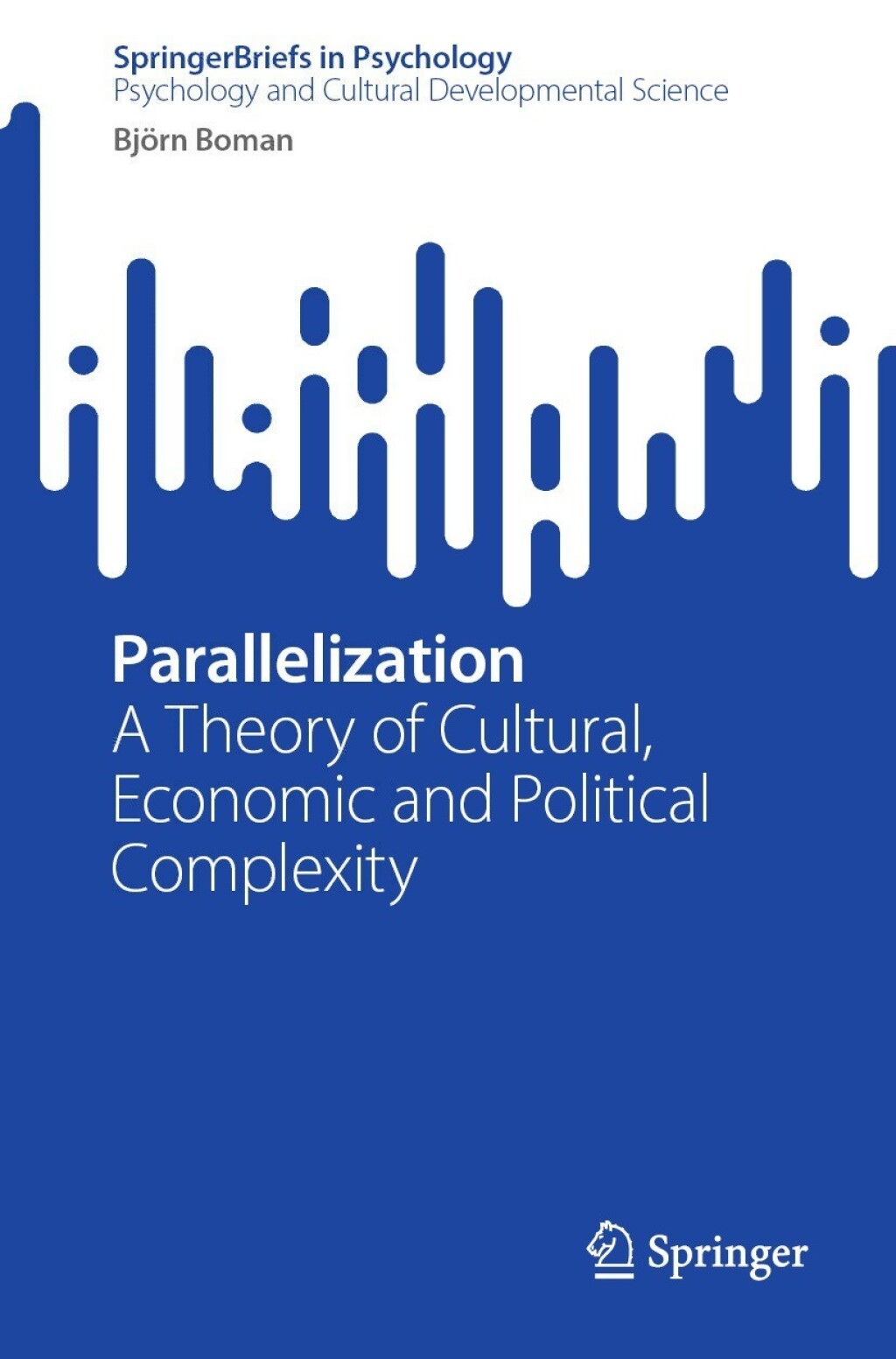 Parallelization A Theory of Cultural, Economic and Political Complexity 