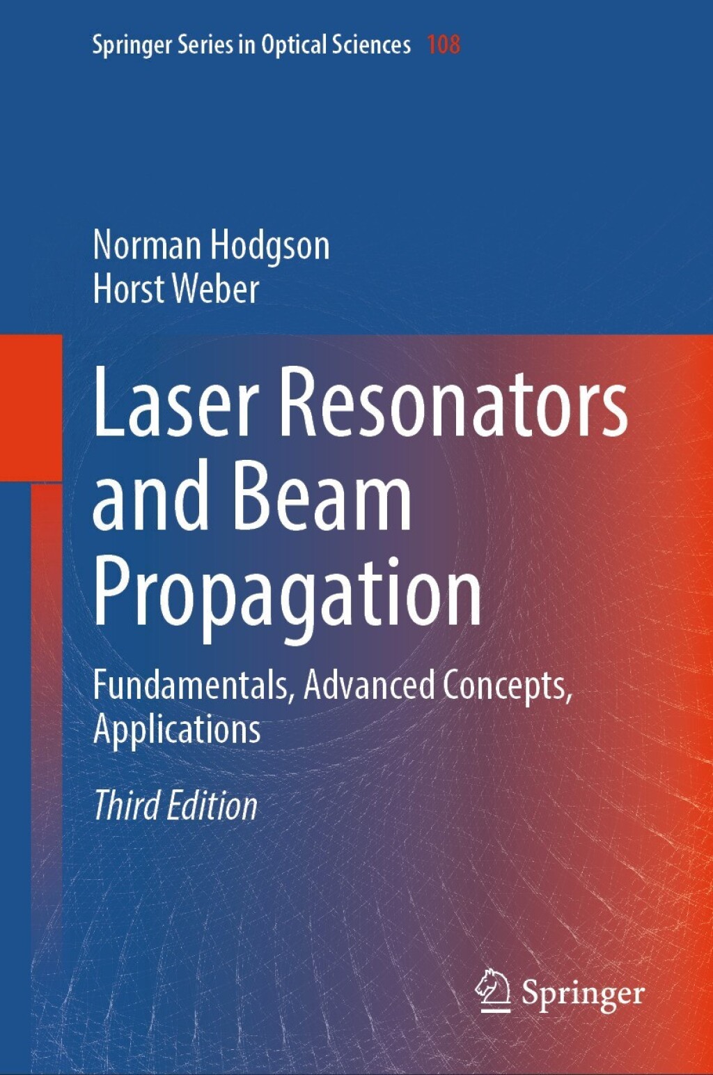 Laser Resonators and Beam Propagation Fundamentals, Advanced Concepts, Applications 3rd Edition
