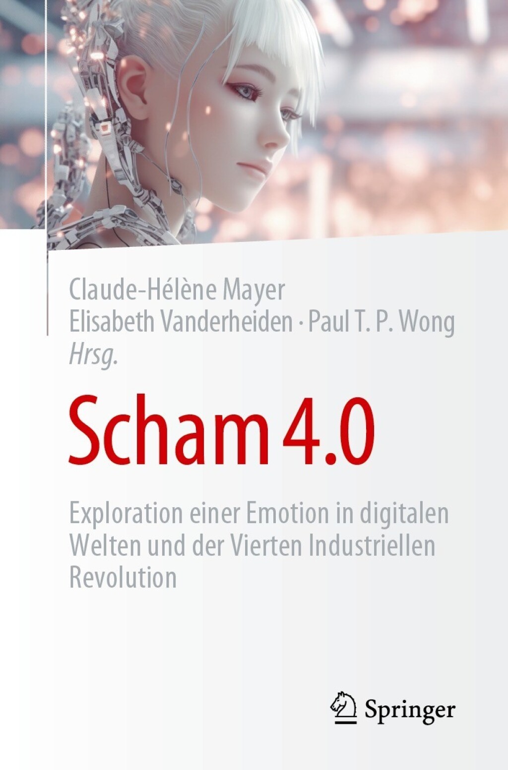 Scham 4.0 Exploration einer Emotion in digitalen Welten und der Vierten Industriellen Revolution 