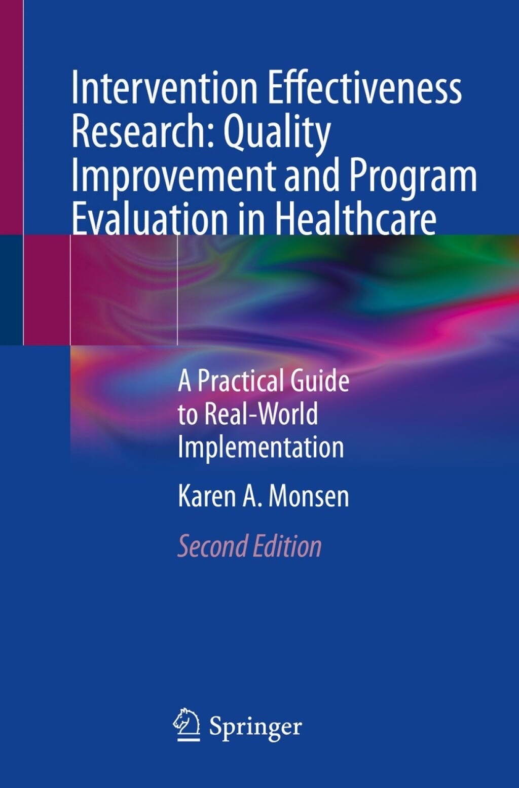 Intervention Effectiveness Research: Quality Improvement and Program Evaluation in Healthcare A Practical Guide to Real-World Implementation 2nd Edition