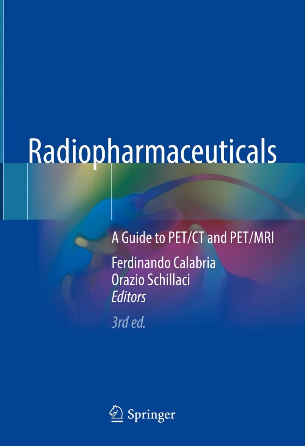 Radiopharmaceuticals A Guide to PET/CT and PET/MRI 3rd Edition