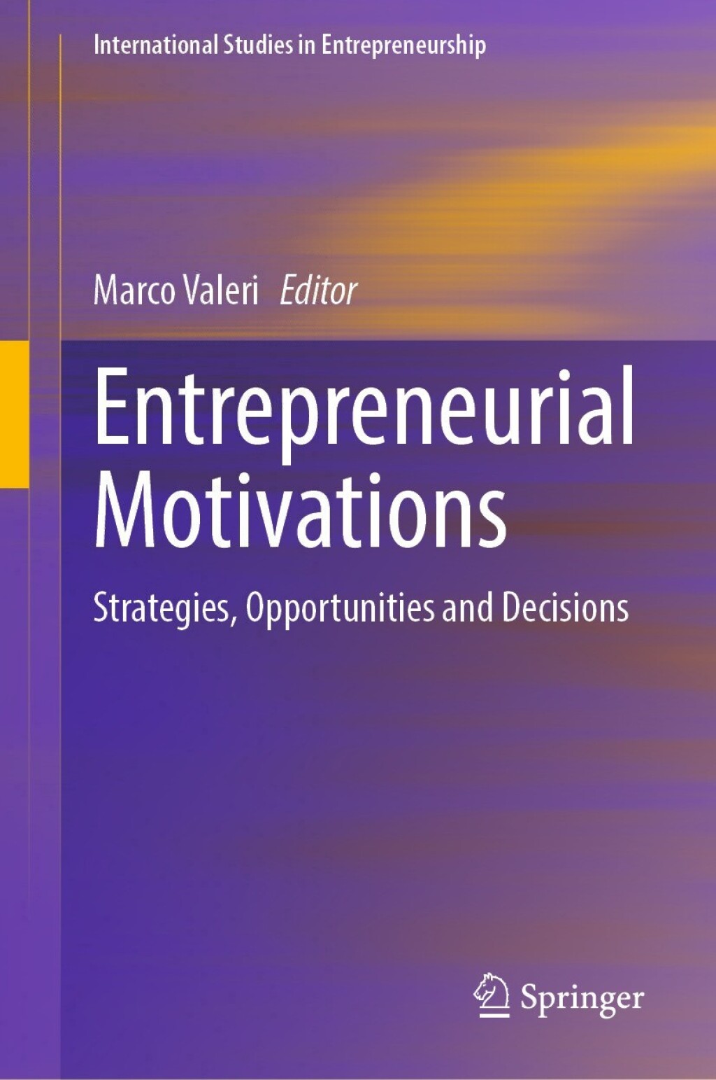 Entrepreneurial Motivations Strategies, Opportunities and Decisions 