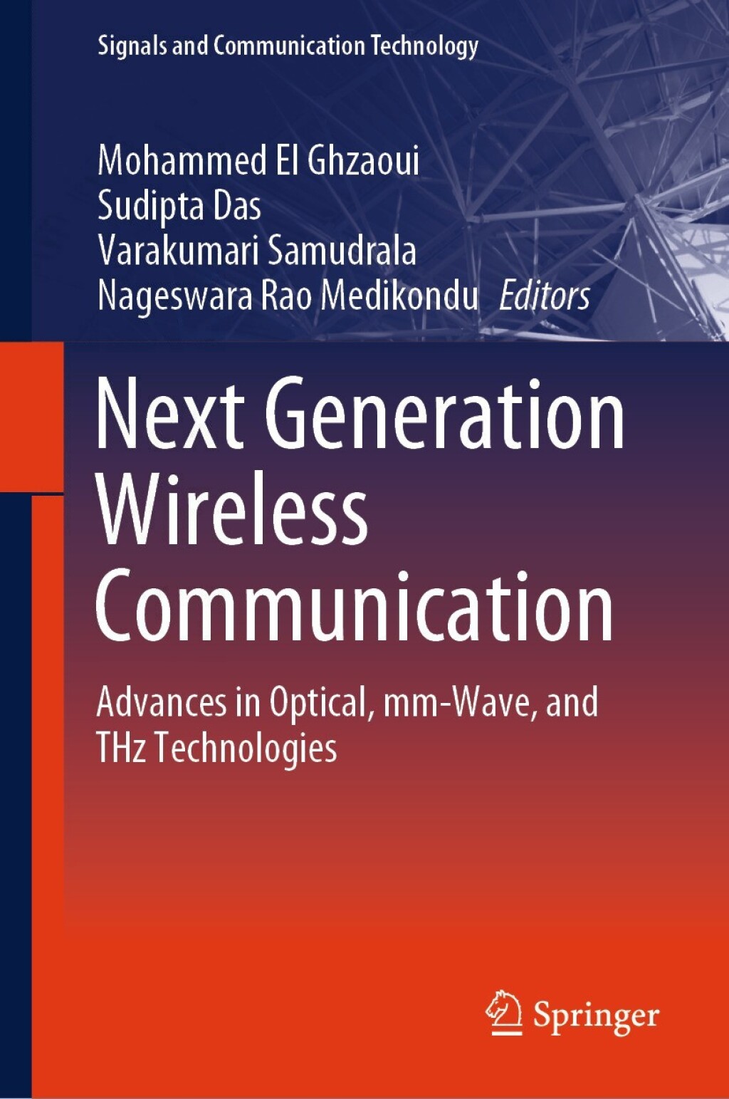 Next Generation Wireless Communication Advances in Optical, mm-Wave, and THz Technologies 
