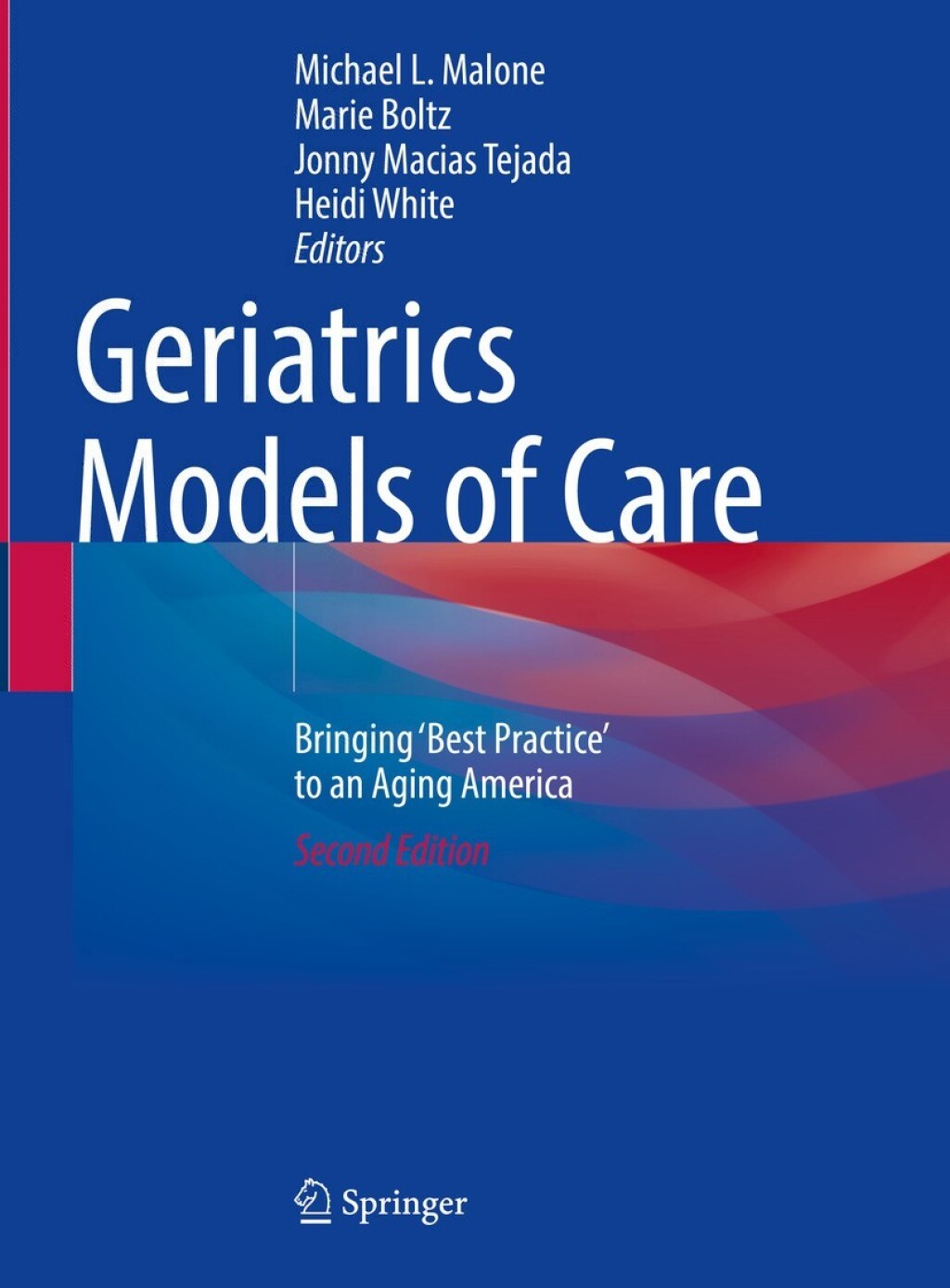 Geriatrics Models of Care Bringing 'Best Practice' to an Aging America 2nd Edition