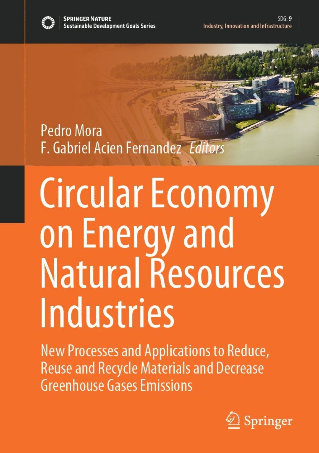 Circular Economy on Energy and Natural Resources Industries New Processes and Applications to Reduce, Reuse and Recycle Materials and Decrease Greenhouse Gases Emissions 