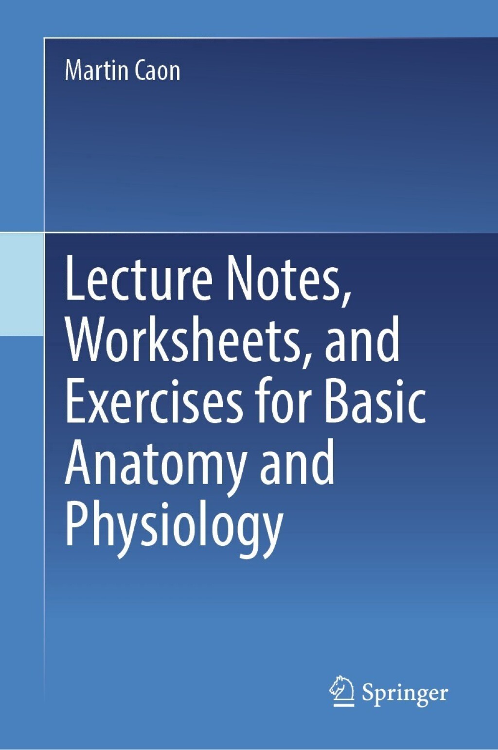 Lecture Notes, Worksheets, and Exercises for Basic Anatomy and Physiology 